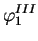 $\displaystyle \varphi_{1}^{III}$