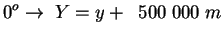 $\displaystyle 0^{o}\rightarrow \;Y=y+\;\;500\;000\;m$