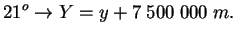 $\displaystyle 21^{o}\rightarrow Y=y+7\;500\;000\;m.$