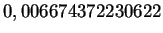 $\displaystyle 0,006674372230622$
