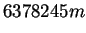 $\displaystyle 6378245 m$