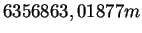 $\displaystyle 6356863,01877 m$
