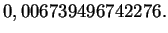 $\displaystyle 0,006739496742276.$