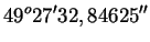 $\displaystyle 49^{o}27'32,84625''$