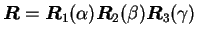 $ \bm {R}=\bm {R}_{1}(\alpha) \bm {R}_{2}(\beta)\bm {R}_{3}(\gamma)$