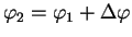 $ \varphi_{2}=\varphi_{1}+\Delta\varphi$