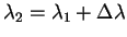$ \lambda_{2}=\lambda_{1}+\Delta\lambda$