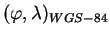 $ (\varphi, \lambda)_{WGS-84}$