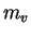 $ m_{v}$