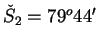 $ \check{S}_{2}=79^{o}44'$