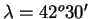 $ \lambda=42^{o}30'$