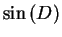 $\displaystyle \sin \left(D\right)$