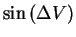 $\displaystyle \sin \left(\Delta V\right)$