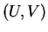 $ \left(U,V\right)$