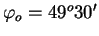 $ \varphi_{o}=49^{o}30'$