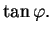 $ \tan\varphi.$