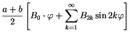$\displaystyle \frac{a+b}{2}\left[B_{0}\cdot\varphi+\sum^{\infty}_{k=1}B_{2k}\sin 2k\varphi\right]$