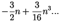 $\displaystyle -\frac{3}{2} n+\frac{3}{16} n^{3}...$