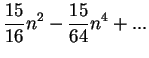 $\displaystyle \frac{15}{16}n^{2}-\frac{15}{64}n^4+...$
