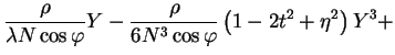 $\displaystyle \frac{\rho}{\lambda N\cos\varphi}Y-\frac{\rho}{6N^{3}\cos\varphi}\left(1-2t^{2}+\eta^{2}\right)Y^{3}+$